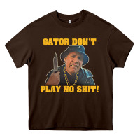 Chocolate Brown Gator Don'T Play No Shit! (2) Heavy Core Tee - trangStudio