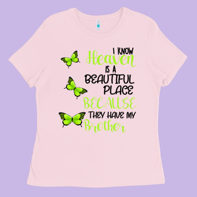 I Know Heaven Is A Beautiful Place Because They Have My Brother Ladies Tee Designed By Bettercallsaul