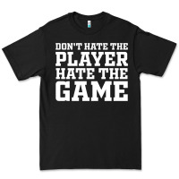 Black Don't Hate The Player Hate The Game Premium Tee - InspiraDesign