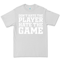 Dove Grey Don't Hate The Player Hate The Game Premium Tee - InspiraDesign