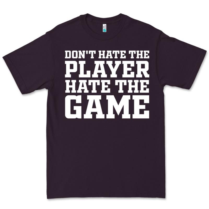 Don't Hate The Player Hate The Game Premium Tee by InspiraDesign | Teevron