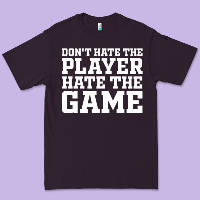 Don't Hate The Player Hate The Game Premium Tee Designed By Inspiradesign