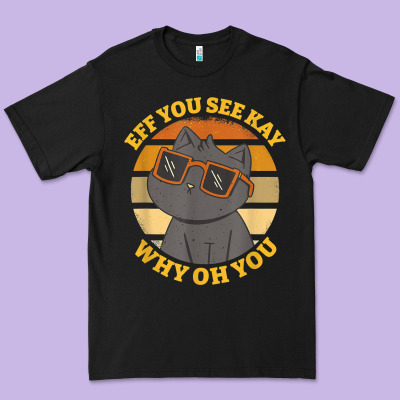 Funny Retro Sunset Eff You See Kay Why Oh You Cat Lovers T Shirt Premium Tee Designed By Artchic