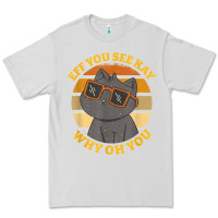Dove Grey funny retro sunset eff you see kay why oh you cat lovers t shirt Premium Tee - ArtChic