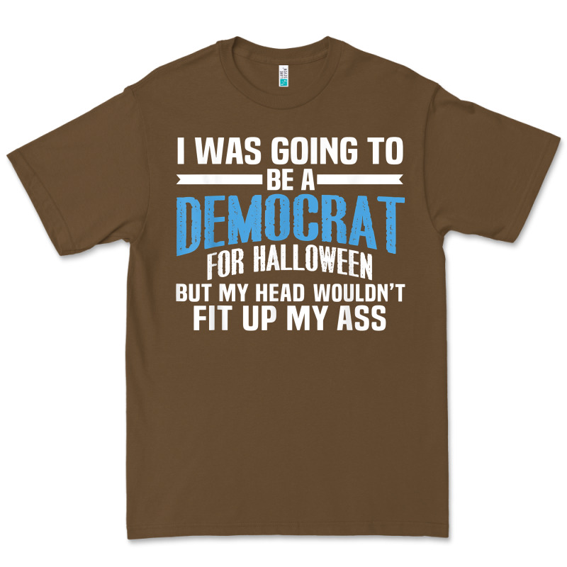 I Was Going To Be A Democrat For Halloween Political T Shirt T Shirt Premium Tee by StudioElite | Teevron