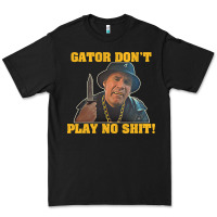 Black Gator Don'T Play No Shit! (2) Premium Tee - trangStudio