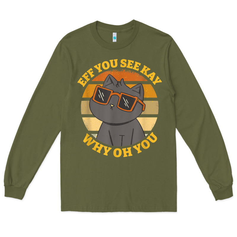 Funny Retro Sunset Eff You See Kay Why Oh You Cat Lovers T Shirt Long Sleeve Tee by ArtChic | Teevron
