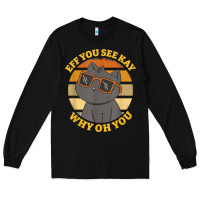 Black funny retro sunset eff you see kay why oh you cat lovers t shirt Long Sleeve Tee - ArtChic