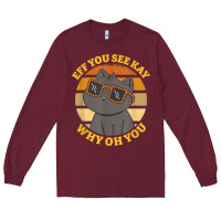 Burgundy funny retro sunset eff you see kay why oh you cat lovers t shirt Long Sleeve Tee - ArtChic