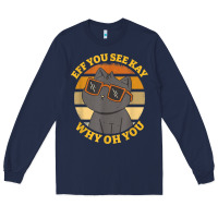 Navy funny retro sunset eff you see kay why oh you cat lovers t shirt Long Sleeve Tee - ArtChic