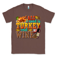 Chestnut All I Need Is Turkey and Wine Classic Tee - texasbilliewilder