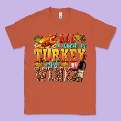 All I Need Is Turkey And Wine Classic Tee Designed By Texasbilliewilder