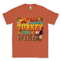 Copper All I Need Is Turkey and Wine Classic Tee - texasbilliewilder