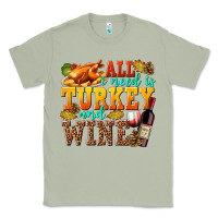 Matcha All I Need Is Turkey and Wine Classic Tee - texasbilliewilder