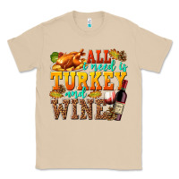 Mushroom All I Need Is Turkey and Wine Classic Tee - texasbilliewilder