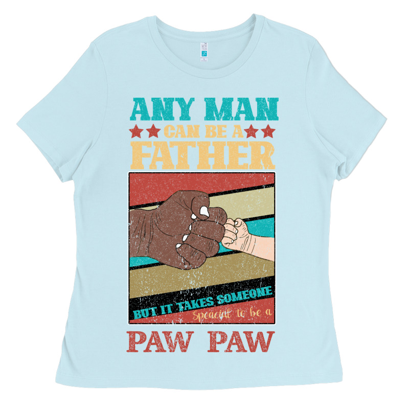 Any Man Can Be A Father But It Take Someone Special To Be A Pawpaw Ladies Tee by Bettercallsaul | Teevron