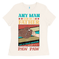 Bone Any man can be a father But it take someone special to be a Pawpaw Ladies Tee - Bettercallsaul