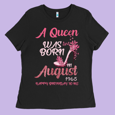 A Queen Was Born In August 1965 Happy Birthday To Me 55 Years Old Ladies Tee Designed By Bettercallsaul