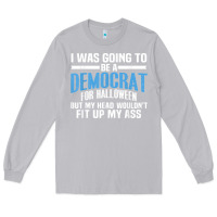 Moon Dust i was going to be a democrat for halloween political t shirt t shirt Long Sleeve Tee - StudioElite