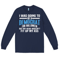 Navy i was going to be a democrat for halloween political t shirt t shirt Long Sleeve Tee - StudioElite