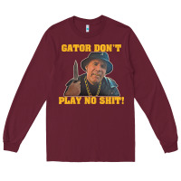 Burgundy Gator Don'T Play No Shit! (2) Long Sleeve Tee - trangStudio