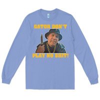 Colony Blue Gator Don'T Play No Shit! (2) Long Sleeve Tee - trangStudio