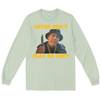 Matcha Gator Don'T Play No Shit! (2) Long Sleeve Tee - trangStudio