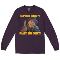 Plum Gator Don'T Play No Shit! (2) Long Sleeve Tee - trangStudio