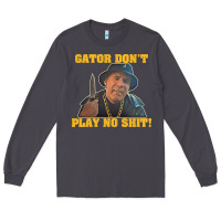 Smoke Gator Don'T Play No Shit! (2) Long Sleeve Tee - trangStudio