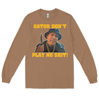 Toasted Coconut Gator Don'T Play No Shit! (2) Long Sleeve Tee - trangStudio