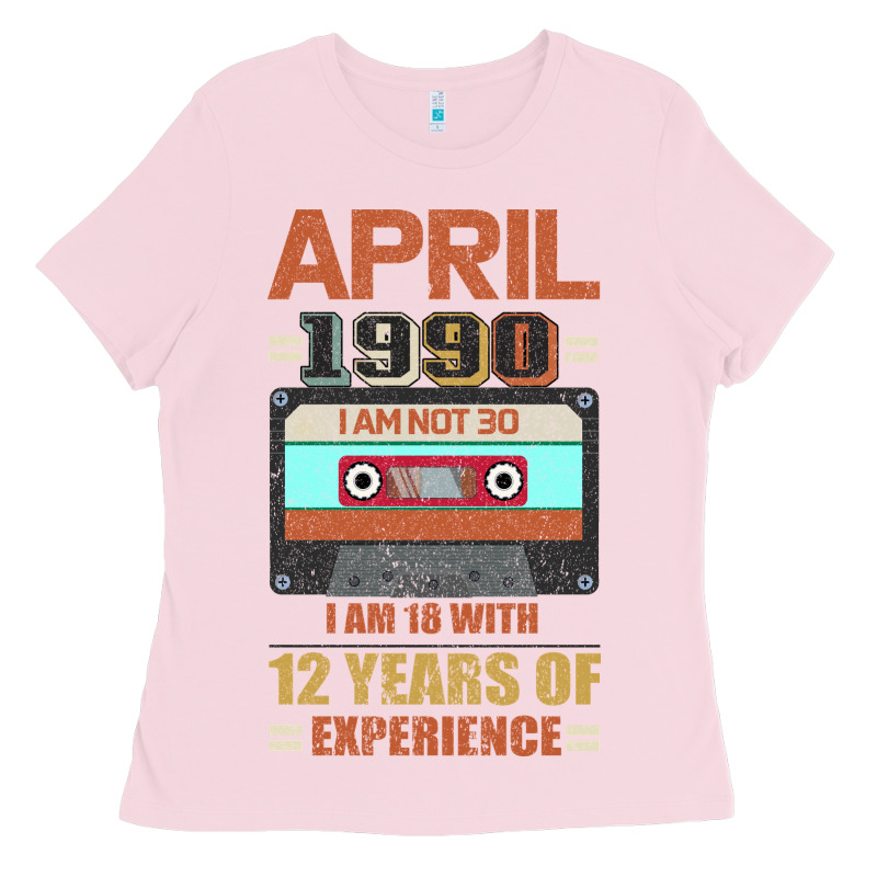 Aprıl 1990 I Am Not 30 I'm 18 With 12 Years Of Experience Ladies Tee by Bettercallsaul | Teevron