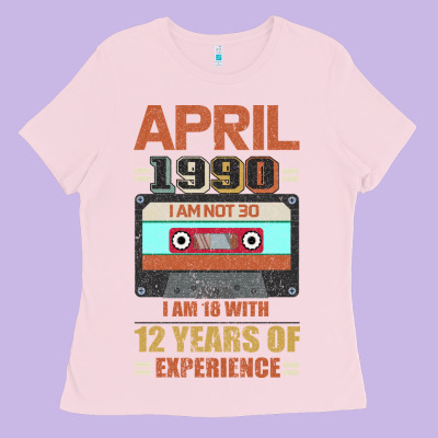 Aprıl 1990 I Am Not 30 I'm 18 With 12 Years Of Experience Ladies Tee Designed By Bettercallsaul