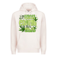 Pale Pink i'm not high enough for Premium Hoodie - CowhideDigitalArt