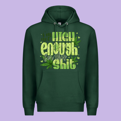 I'm Not High Enough For Premium Hoodie Designed By Cowhidedigitalart