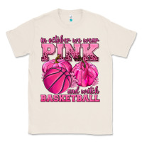 Natural In October We Wear Pink and Watch Basketball Classic Tee - texasbilliewilder