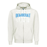 Oatmeal Heather i was going to be a democrat for halloween political t shirt t shirt Zipper Hoodie - StudioElite