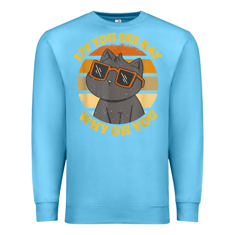 Funny Retro Sunset Eff You See Kay Why Oh You Cat Lovers T Shirt Premium Sweatshirt by ArtChic | Teevron