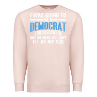 Pale Pink i was going to be a democrat for halloween political t shirt t shirt Premium Sweatshirt - StudioElite