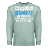 Seafoam i was going to be a democrat for halloween political t shirt t shirt Premium Sweatshirt - StudioElite