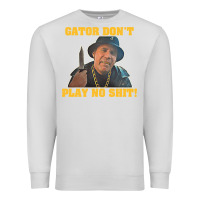 Dove Grey Gator Don'T Play No Shit! (2) Premium Sweatshirt - trangStudio