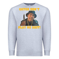 Heather Grey Gator Don'T Play No Shit! (2) Premium Sweatshirt - trangStudio