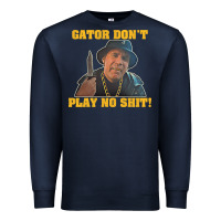 Navy Gator Don'T Play No Shit! (2) Premium Sweatshirt - trangStudio