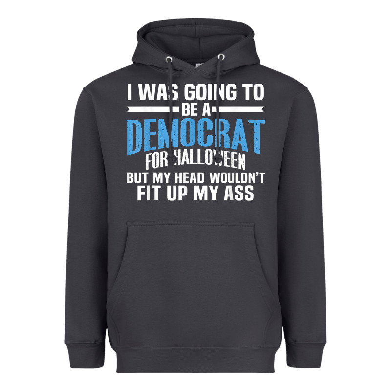 I Was Going To Be A Democrat For Halloween Political T Shirt T Shirt Heavyweight Hoodie by StudioElite | Teevron