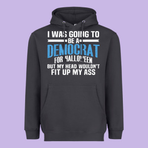 I Was Going To Be A Democrat For Halloween Political T Shirt T Shirt Heavyweight Hoodie Designed By Studioelite