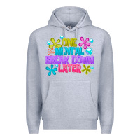Heather Grey one mental break dowm later Premium Hoodie - CowhideDigitalArt