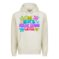 Oatmeal Heather one mental break dowm later Premium Hoodie - CowhideDigitalArt