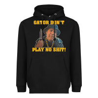 Black Gator Don'T Play No Shit! (2) Heavyweight Hoodie - trangStudio
