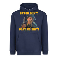 Navy Gator Don'T Play No Shit! (2) Heavyweight Hoodie - trangStudio
