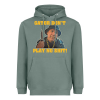 Sage Gator Don'T Play No Shit! (2) Heavyweight Hoodie - trangStudio
