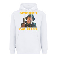 White Gator Don'T Play No Shit! (2) Heavyweight Hoodie - trangStudio
